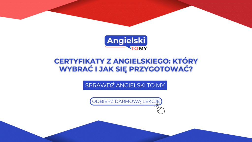Certyfikaty z angielskiego który wybrać i jak się przygotować