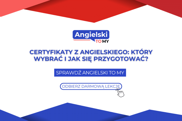 Certyfikaty z angielskiego który wybrać i jak się przygotować
