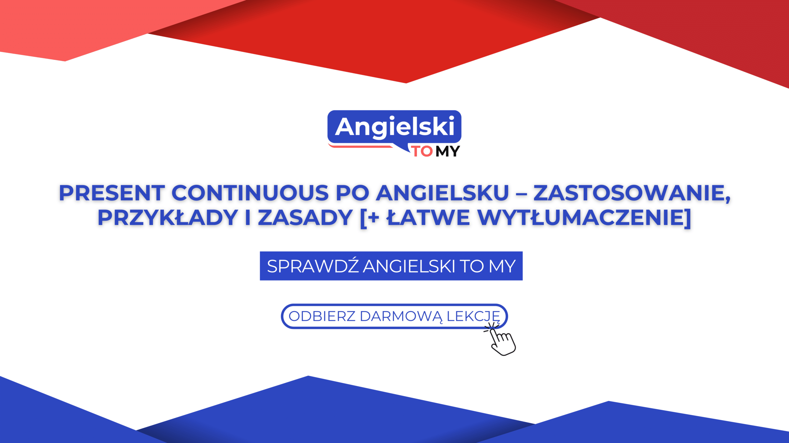 Present Continuous po angielsku – zastosowanie, przykłady i zasady [+ łatwe wytłumaczenie]