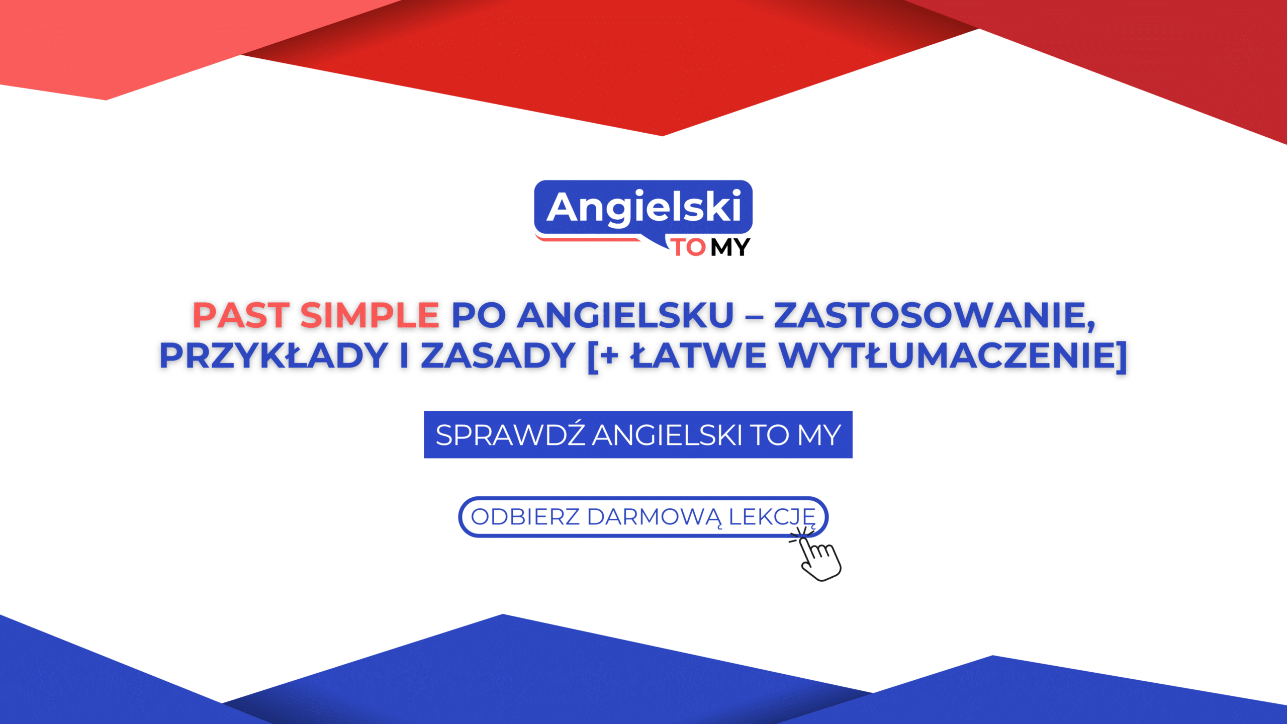 Past Simple po angielsku – zastosowanie, przykłady i zasady [+ łatwe wytłumaczenie]