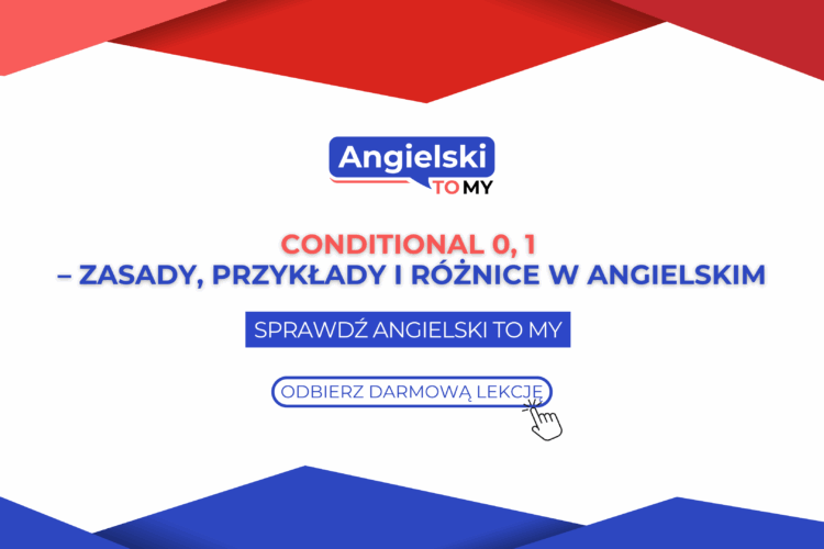 Conditional 0 i 1 – zasady, przykłady i różnice w angielskim