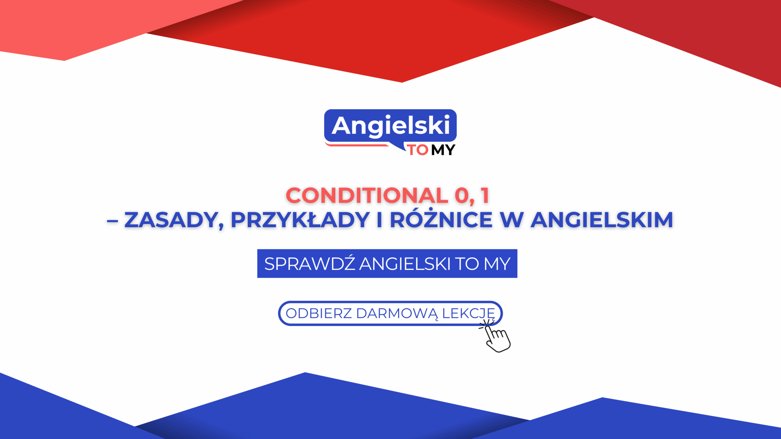 Conditional 0 i 1 – zasady, przykłady i różnice w angielskim