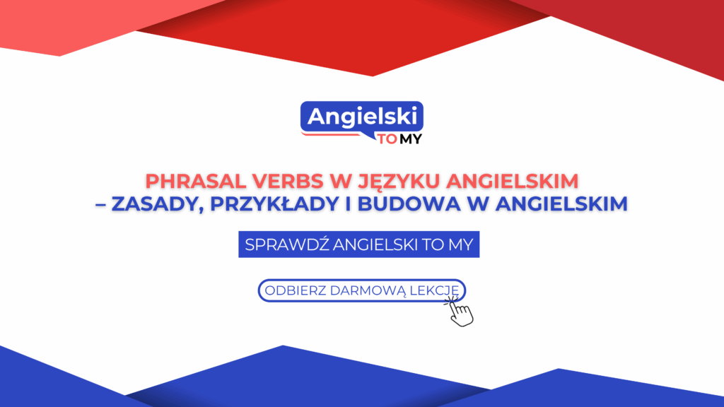 Phrasal verbs w angielskim – lista, przykłady i ćwiczenia