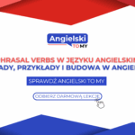 Phrasal verbs w angielskim – lista, przykłady i ćwiczenia
