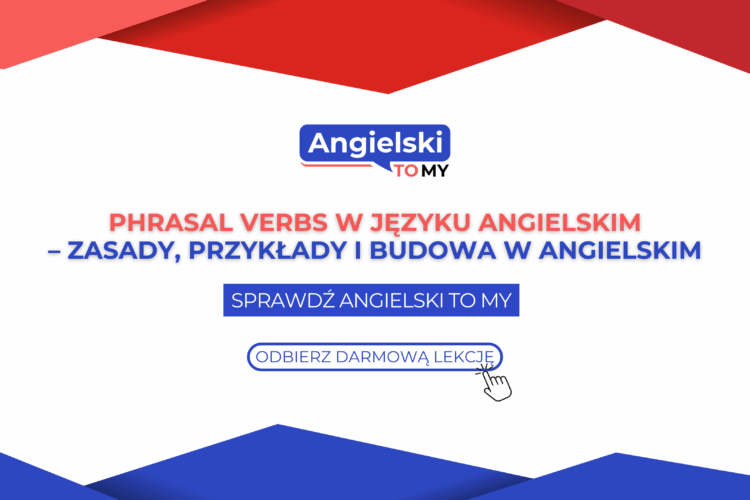 Phrasal verbs w angielskim – lista, przykłady i ćwiczenia