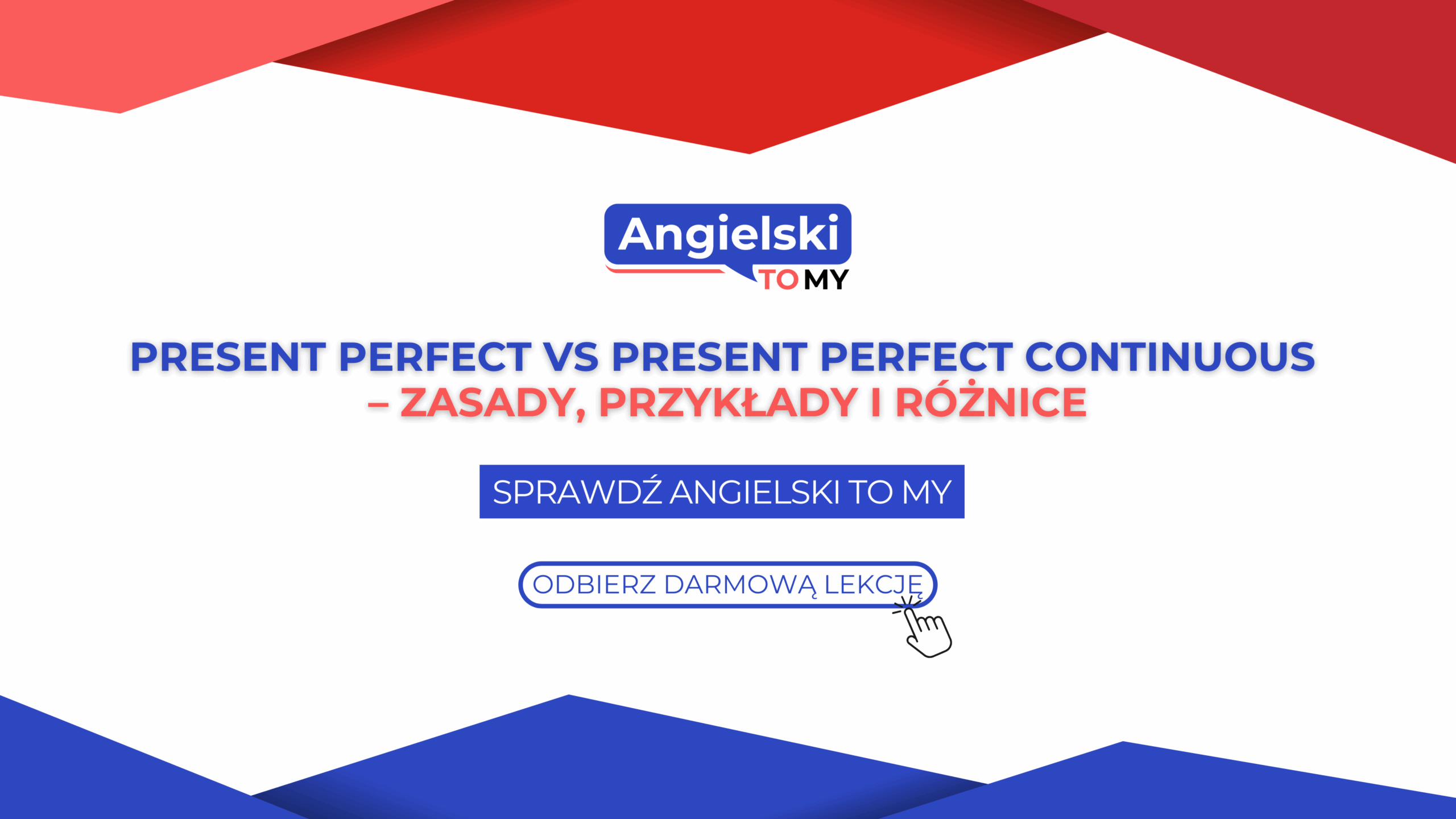 Present Perfect vs Present Perfect Continuous – zasady, przykłady i różnice