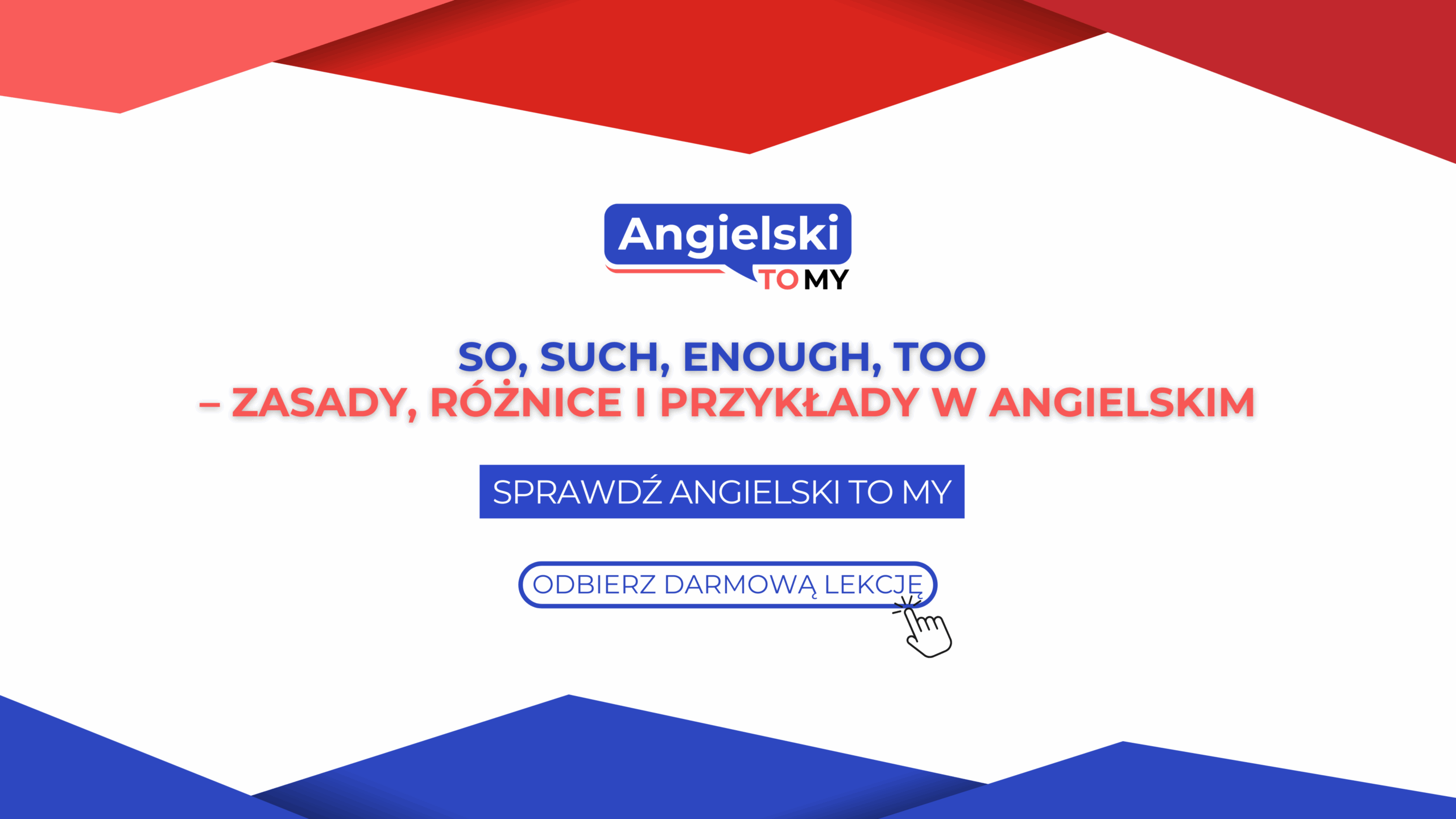 So, Such, Enough, Too – zasady, różnice i przykłady w angielskim
