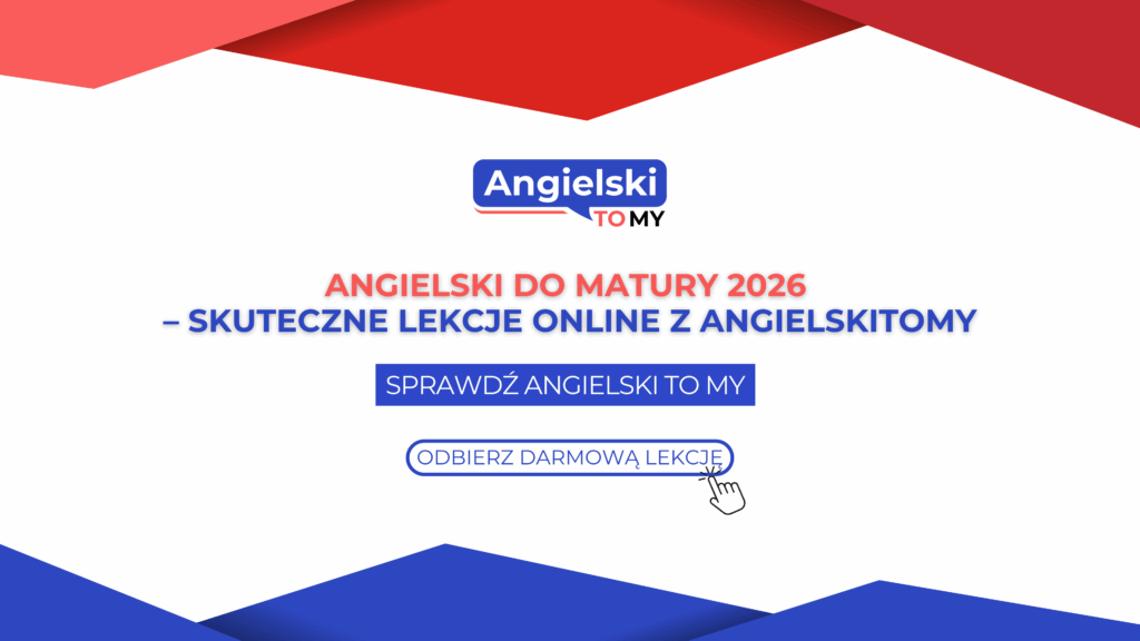 Angielski do matury 2026 – skuteczne lekcje online z AngielskiToMy