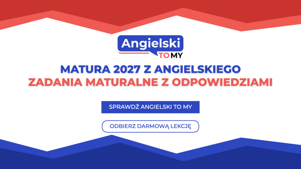 Matura 2027 z angielskiego – zadania maturalne z odpowiedziami