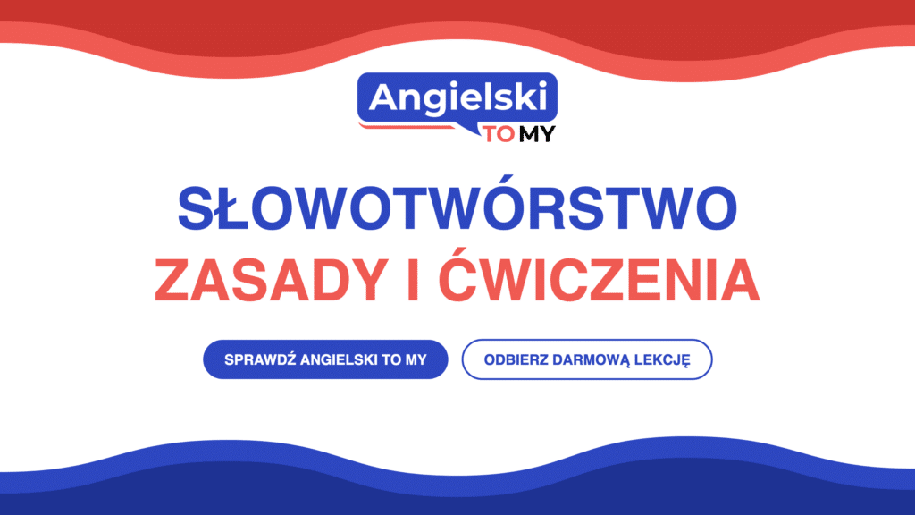 Słowotwórstwo po angielsku – zasady, przedrostki i przyrostki, grafika AngielskiToMy